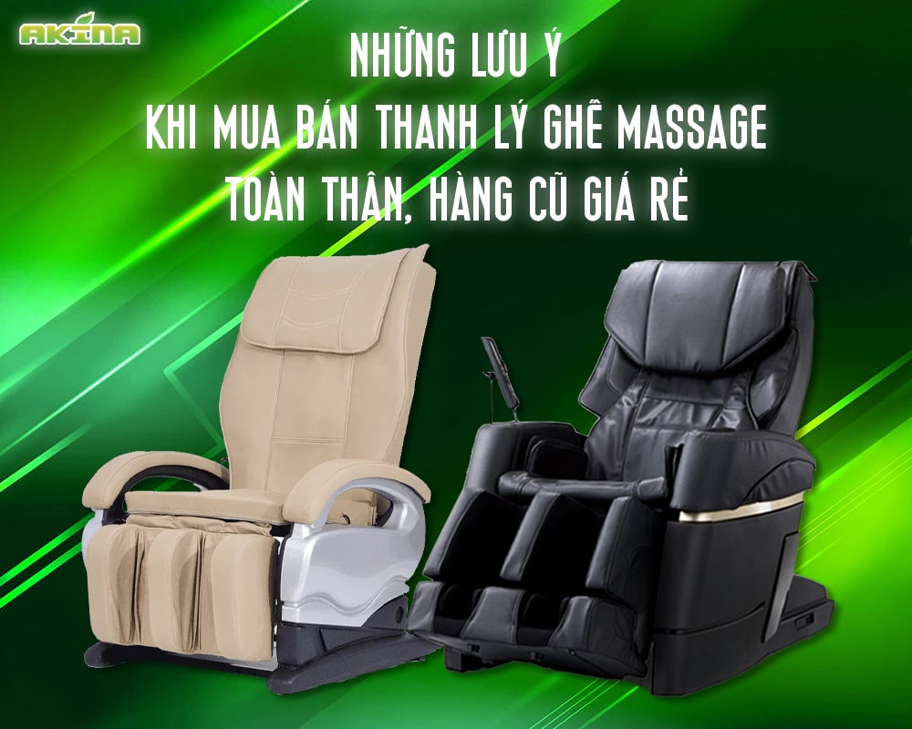 Người dùng khi mua,bán ghế massage thanh lý nên chú ý một số điều quan trọng dưới đây